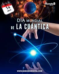 El 14 de abril se celebra el Día Mundial de la Cuántica